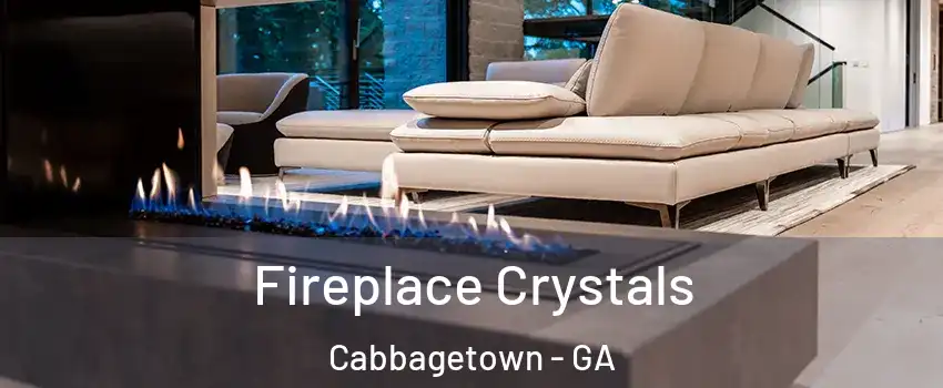 Fireplace Crystals Cabbagetown - GA