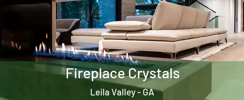 Fireplace Crystals Leila Valley - GA