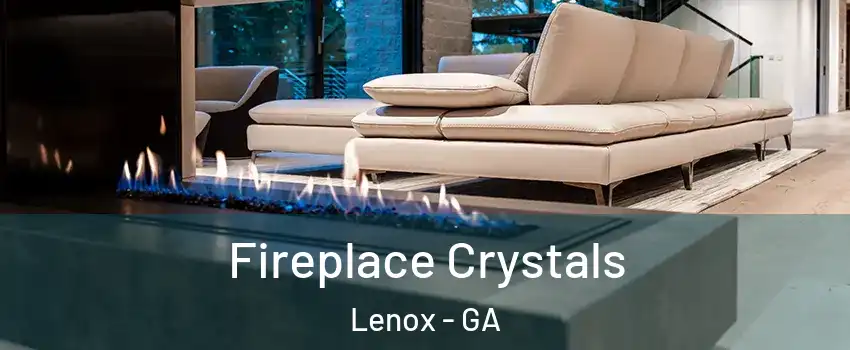 Fireplace Crystals Lenox - GA