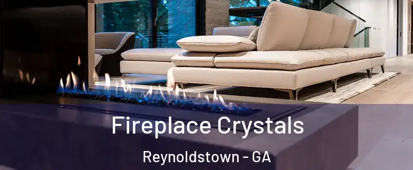 Fireplace Crystals Reynoldstown - GA