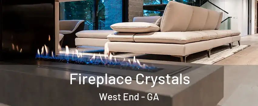 Fireplace Crystals West End - GA