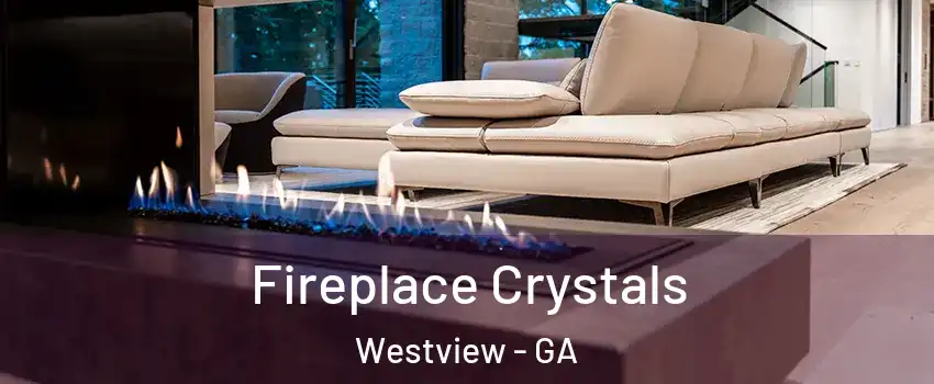 Fireplace Crystals Westview - GA