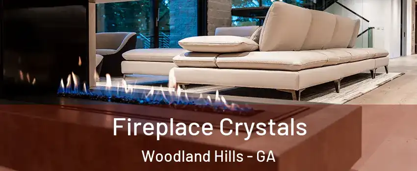 Fireplace Crystals Woodland Hills - GA
