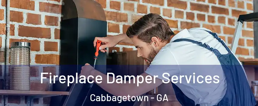 Fireplace Damper Services Cabbagetown - GA