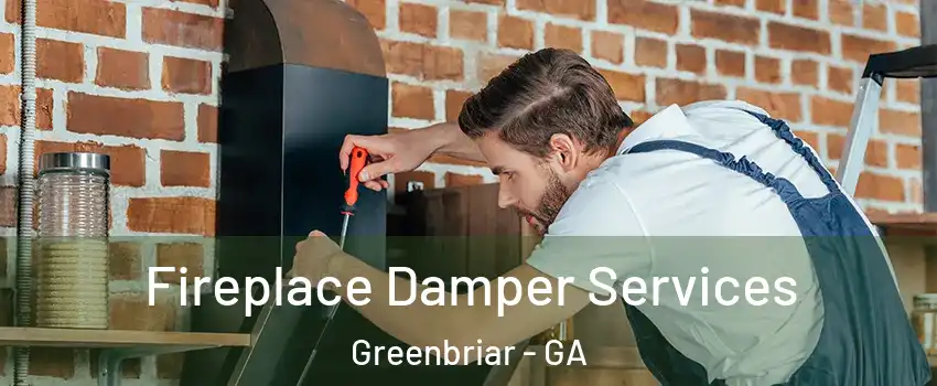 Fireplace Damper Services Greenbriar - GA