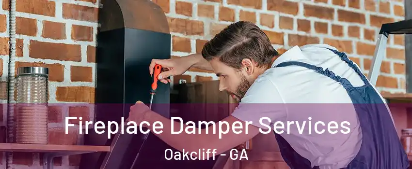 Fireplace Damper Services Oakcliff - GA