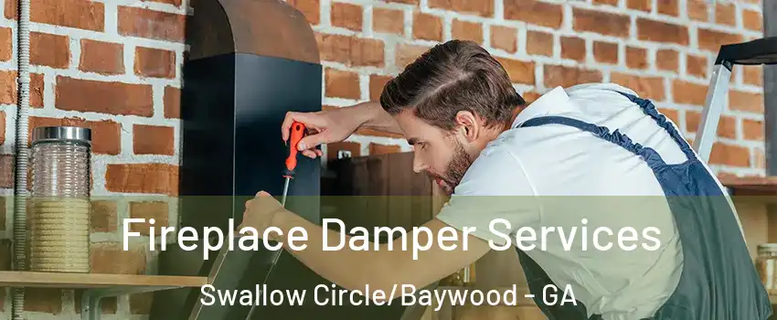 Fireplace Damper Services Swallow Circle/Baywood - GA