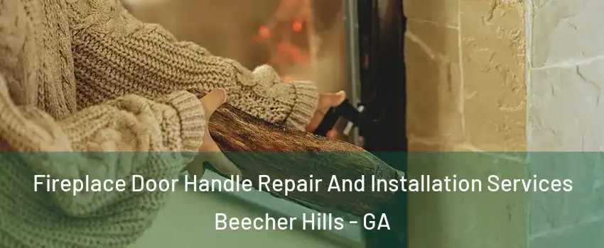Fireplace Door Handle Repair And Installation Services Beecher Hills - GA