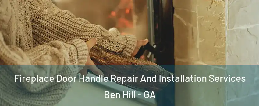 Fireplace Door Handle Repair And Installation Services Ben Hill - GA
