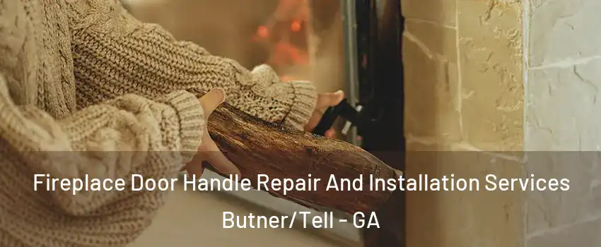 Fireplace Door Handle Repair And Installation Services Butner/Tell - GA