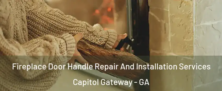 Fireplace Door Handle Repair And Installation Services Capitol Gateway - GA