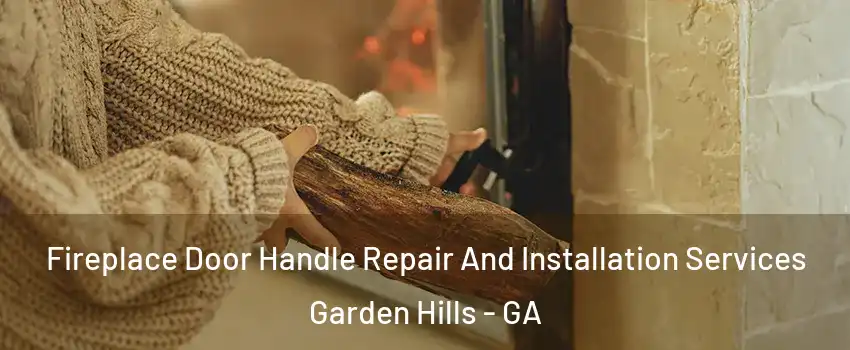Fireplace Door Handle Repair And Installation Services Garden Hills - GA