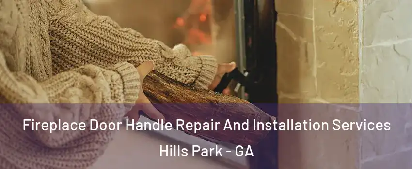 Fireplace Door Handle Repair And Installation Services Hills Park - GA