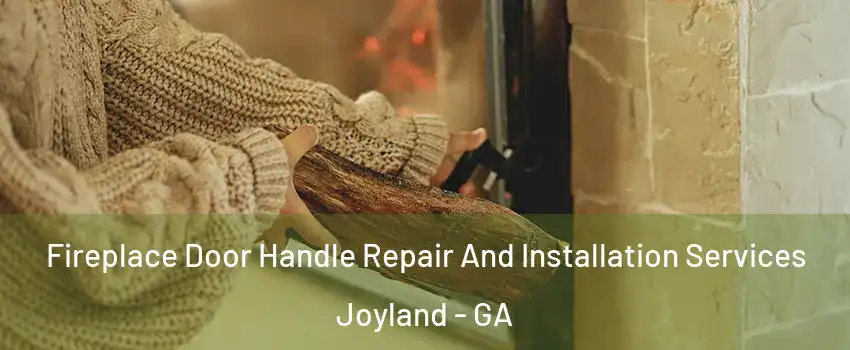 Fireplace Door Handle Repair And Installation Services Joyland - GA