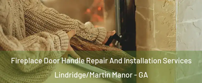 Fireplace Door Handle Repair And Installation Services Lindridge/Martin Manor - GA