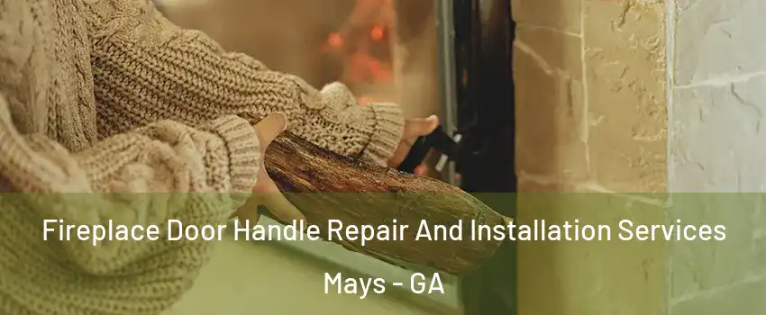Fireplace Door Handle Repair And Installation Services Mays - GA