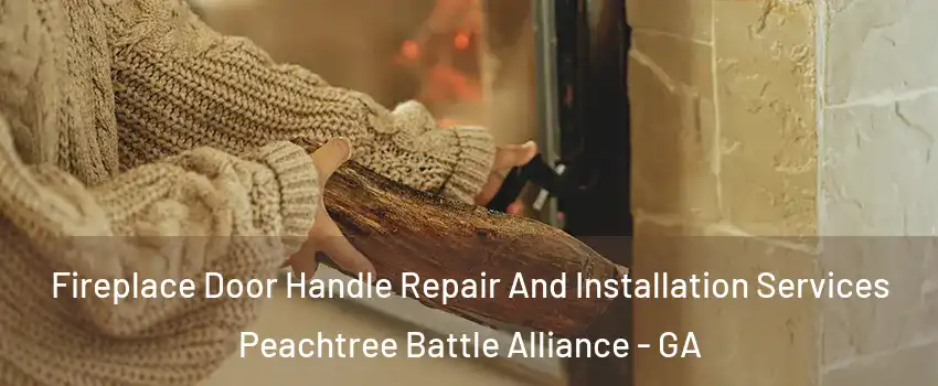 Fireplace Door Handle Repair And Installation Services Peachtree Battle Alliance - GA