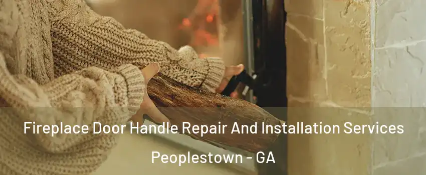 Fireplace Door Handle Repair And Installation Services Peoplestown - GA