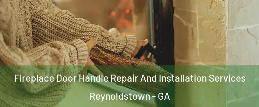 Fireplace Door Handle Repair And Installation Services Reynoldstown - GA