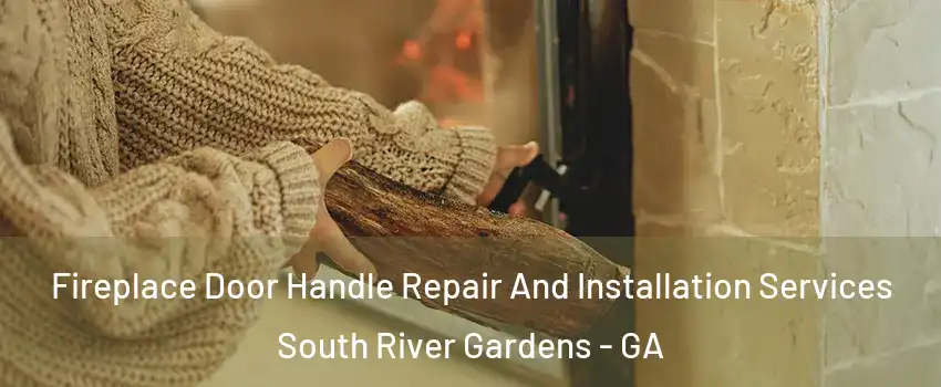 Fireplace Door Handle Repair And Installation Services South River Gardens - GA