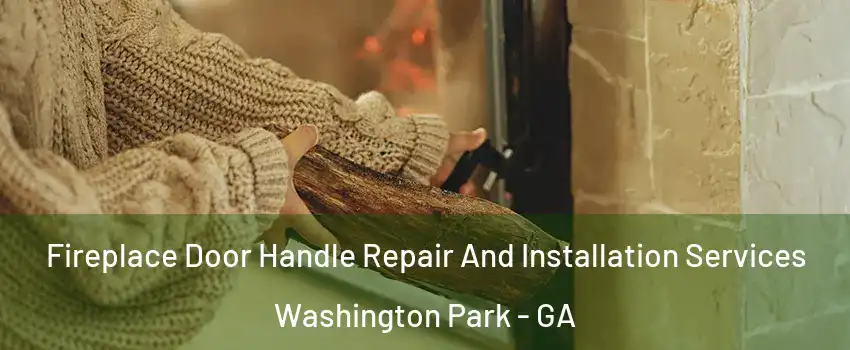Fireplace Door Handle Repair And Installation Services Washington Park - GA