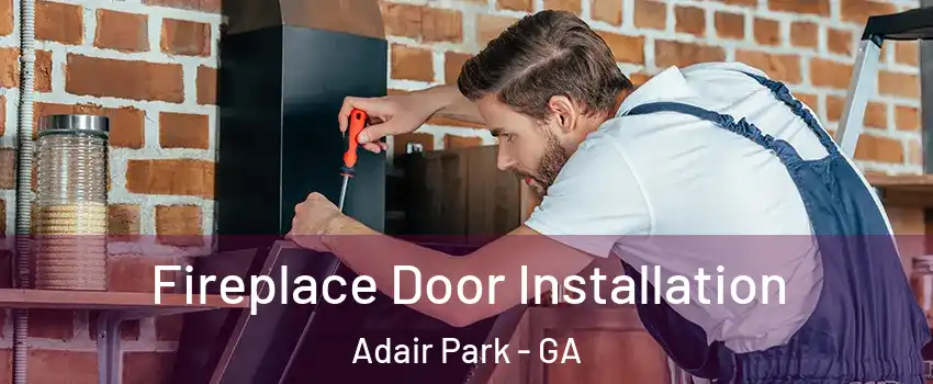 Fireplace Door Installation Adair Park - GA