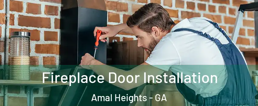 Fireplace Door Installation Amal Heights - GA