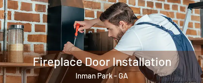 Fireplace Door Installation Inman Park - GA