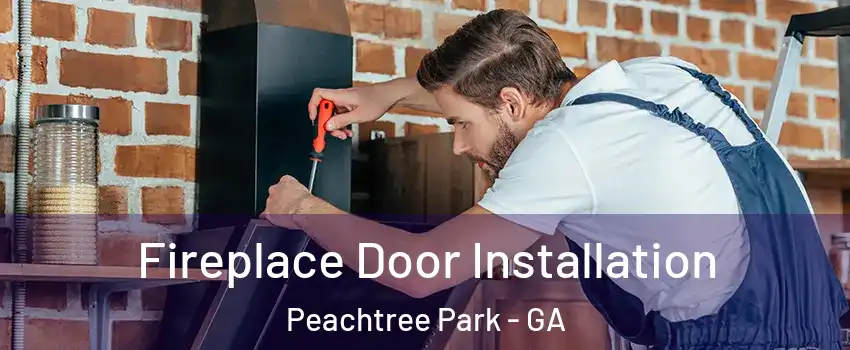 Fireplace Door Installation Peachtree Park - GA