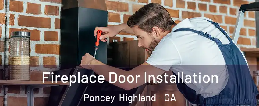 Fireplace Door Installation Poncey-Highland - GA