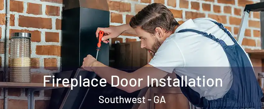 Fireplace Door Installation Southwest - GA