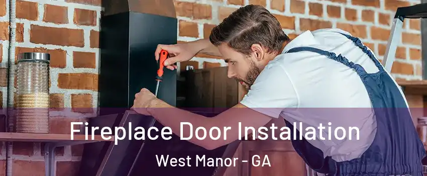 Fireplace Door Installation West Manor - GA