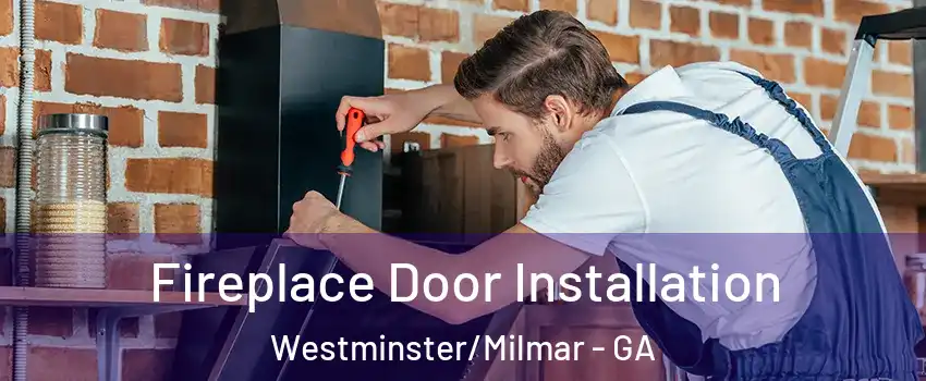 Fireplace Door Installation Westminster/Milmar - GA