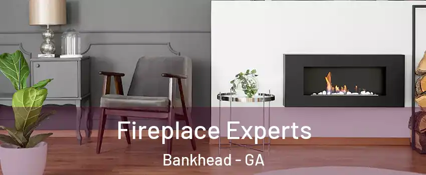 Fireplace Experts Bankhead - GA
