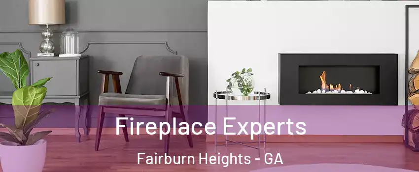 Fireplace Experts Fairburn Heights - GA