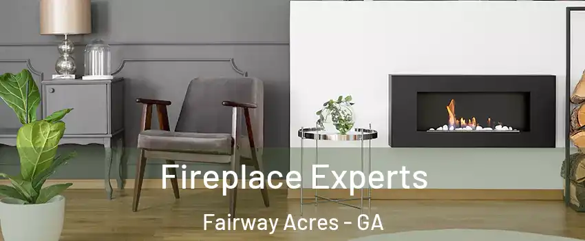 Fireplace Experts Fairway Acres - GA