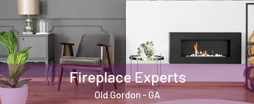 Fireplace Experts Old Gordon - GA