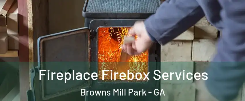 Fireplace Firebox Services Browns Mill Park - GA