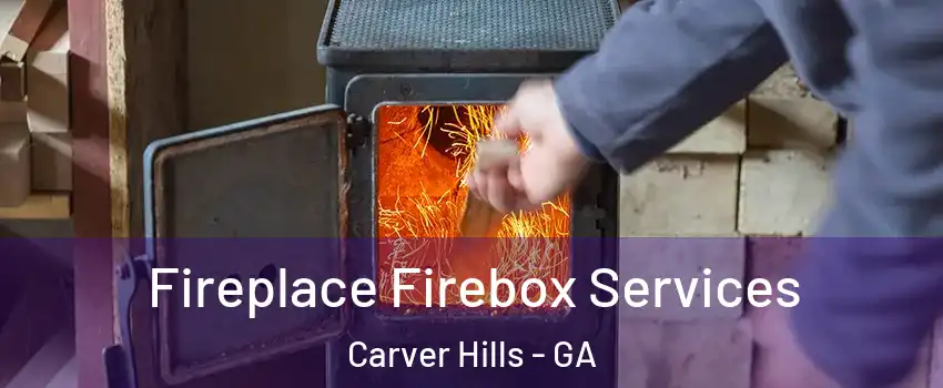 Fireplace Firebox Services Carver Hills - GA