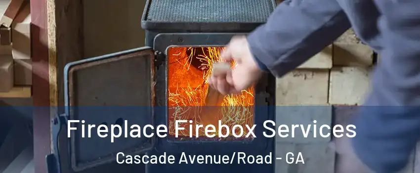 Fireplace Firebox Services Cascade Avenue/Road - GA