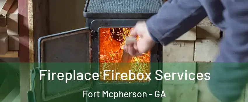 Fireplace Firebox Services Fort Mcpherson - GA