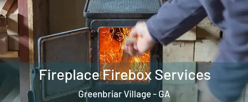 Fireplace Firebox Services Greenbriar Village - GA