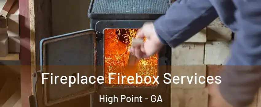 Fireplace Firebox Services High Point - GA