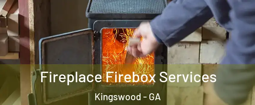 Fireplace Firebox Services Kingswood - GA