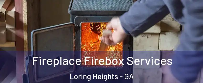 Fireplace Firebox Services Loring Heights - GA