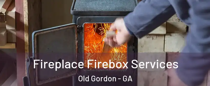 Fireplace Firebox Services Old Gordon - GA