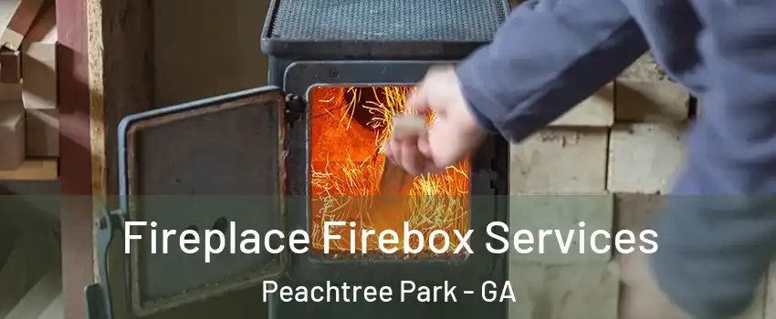 Fireplace Firebox Services Peachtree Park - GA