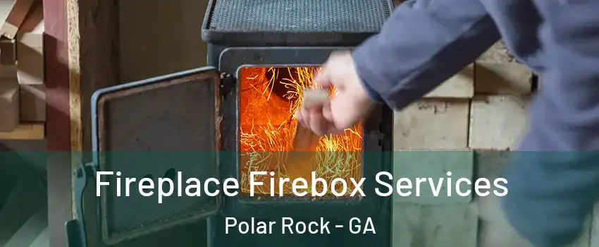 Fireplace Firebox Services Polar Rock - GA