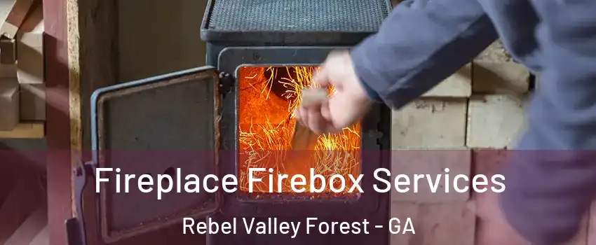 Fireplace Firebox Services Rebel Valley Forest - GA