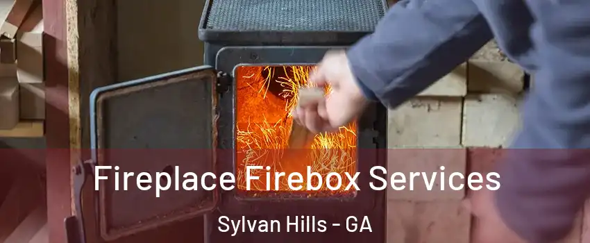 Fireplace Firebox Services Sylvan Hills - GA